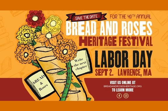 Annual Bread and Roses Festival in Lawrence Massachusetts actually celebrates the labor movement in America - the folks who brought you the weekend. 